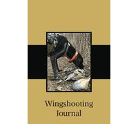 Wingshooting Journal: A hunter’s notebook, 110 blank pages, 6x9
