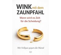 WINK MIT DEM ZAUNPFAHL - Wann wird es Zeit für die Scheidung: Mit Vollgas gegen die Wand