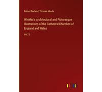 Winkles's Architectural and Picturesque Illustrations of the Cathedral Churches of England and Wales: Vol. 3