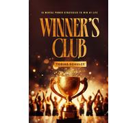 Winner’s Club: 18 Mental Power Strategies to Win at Life