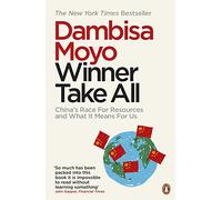 Winner Take All: China's Race For Resources and What It Means For Us