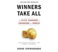 Winners Take All: The Elite Charade of Changing the World