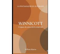Winnicott en 20 phrases: L'espace du soin et de la créativité: 4 (La psychanalyse en 20 phrases)