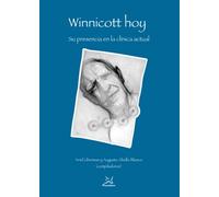 Winnicott hoy: Su presencia en la clínica actua