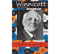 Winnicott para Iniciantes: Como Entender Winnicott? (Psicanálise para Iniciantes)