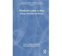 Winnicott’s Letter to Bion: Playing, Dreaming, and Beyond (The International Psychoanalytical Association International Psychoanalysis Library)