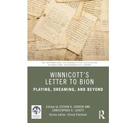 Winnicott’s Letter to Bion: Playing, Dreaming, and Beyond (The International Psychoanalytical Association International Psychoanalysis Library)