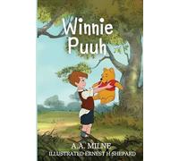 Winnie Puuh: Deutsche Ausgabe - Ein Klassiker für Kinder und Familien: Zeitloser Klassiker für Jung und Alt - Geschichten voller Freundschaft und ... intermediate, advanced, and fluent.)