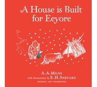 Winnie-the-Pooh: A House is Built for Eeyore: Special Edition of the Original Illustrated Storybook by A.A.Milne with E.H.Shepard’s Iconic Decorations, Perfect for Children Aged 5+
