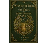 Winnie-The-Pooh and The House at Pooh Corner: Illustrated Edition