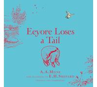 Winnie-the-Pooh: Eeyore Loses a Tail: Special Edition of the Original Illustrated Storybook by A.A.Milne with E.H.Shepard’s Iconic Decorations, Perfect for Children Aged 5+