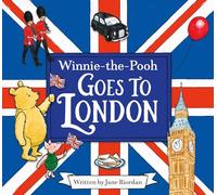 Winnie-the-Pooh Goes To London: Illustrated storybook perfect for fans of Pooh, London landmarks and the royal family