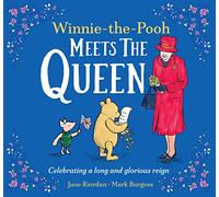 Winnie-the-Pooh Meets the Queen: An illustrated classic children’s book and a charming tribute to Her Majesty Queen Elizabeth II.