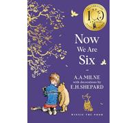 Winnie-the-Pooh: Now We Are Six: Official NEW collectable edition of definitive, original illustrated Pooh poetry from Milne and Shepard (Winnie-the-Pooh - Classics 100th Anniversary)