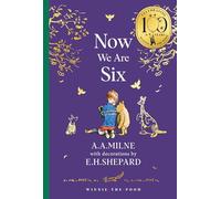 Winnie-the-Pooh: Now We Are Six: Official NEW collectable edition of definitive, original illustrated Pooh poetry from Milne and Shepard, celebrating ... - Classics 100th Anniversary)