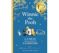Winnie-the-Pooh: Official NEW collectable edition of definitive, original illustrated Pooh stories from Milne and Shepard (Winnie-the-Pooh - Classics 100th Anniversary)