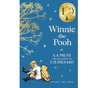 Winnie-the-Pooh: Official NEW collectable edition of definitive, original illustrated Pooh stories from Milne and Shepard (Winnie-the-Pooh - Classics 100th Anniversary)