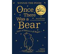 Winnie-the-Pooh: Once There Was a Bear: Illustrated Timeless Tales Inspired by Milne’s Classic Stories About Pooh, The Nation’s Favourite Bear