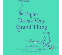Winnie-the-Pooh: Piglet Does a Very Grand Thing: Special Edition of the Original Illustrated Storybook by A.A.Milne with E.H.Shepard’s Iconic Decorations, Perfect for Children Aged 5+