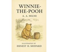 Winnie-the-Pooh: The 1926 Classic Edition with Original Illustrations (Classic Illustrated Edition)