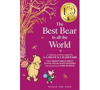 Winnie-the-Pooh: The Best Bear in all the World: NEW collectable edition of illustrated Pooh sequel stories inspired by Milne and Shepard (Winnie-the-Pooh - Classics 100th Anniversary)