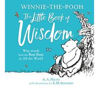 Winnie-the-Pooh: The Little Book of Wisdom: Illustrated gift book featuring E.H.Shepard’s original pictures and wise quotes from A.A.Milne