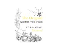 Winnie-the-Pooh: The Original Classic Book by A. A. Milne Containing the Collection of Stories & Illustrations From 1926! (Annotated)