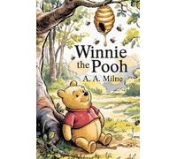 Winnie the Pooh: The Original Classic Story of the Bear with Very Little Brain