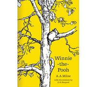 Winnie-the-Pooh: The original, timeless and definitive version of the Pooh story created by A.A.Milne and E.H.Shepard. An ideal gift for children and adults. (Winnie-the-Pooh - Classic Editions)