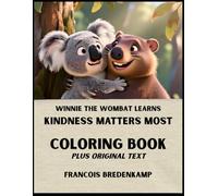 Winnie the Wombat Learns Kindness Matters Most: Coloring Book Plus Original Text (Australian Animal Values Series)
