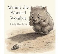 Winnie the Worried Wombat: A gentle tale about facing fears with a friend