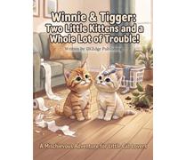 Winnie & Tigger: Two Little Kittens and a Whole Lot of Trouble!: 1