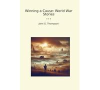 Winning a Cause: World War Stories (Classic Books)
