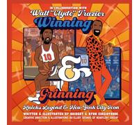 Winning and Grinning: Walt Clyde Frazier Knicks Legend and New York City Icon