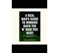 Winning Back the Woman You Hurt: A Real Man's Guide to Rebuilding Trust and Becoming Someone Worth Coming Back To (The High-Level Man)
