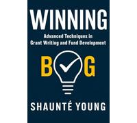 Winning Big: Advanced Techniques in Grant Writing and Fund Development (The Neighborhood Hero)