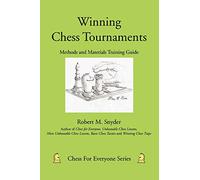 Winning Chess Tournaments: Methods and Materials Training Guide