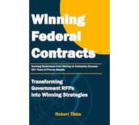Winning Federal Contracts: Transforming Government RFPs into Winning Strategies
