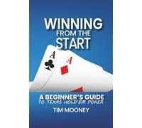 Winning from the Start: A beginner's guide to Texas Hold'em Poker