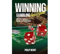 Winning Gambling Strategies: How to Give Yourself a Fighting Chance at the Casino