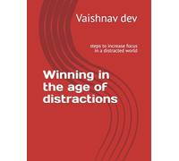 Winning in the age of distractions: steps to increase focus in a distracted world