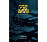 WINNING IN THE PLATFORM ECONOMY: For commerce professionals
