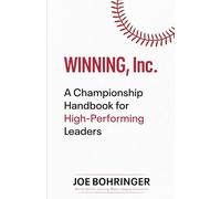Winning, Inc: A Championship Handbook for High-Performing Leaders