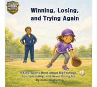 Winning, Losing, and Trying Again - A Kids' Sports Book About Big Feelings, Good Sportsmanship, and Never Giving Up: A Kids’ Sportsmanship Book About ... and Confidence (Game Day Heroes Series)