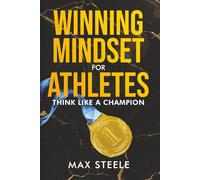 Winning Mindset For Athletes: Think Like A Champion