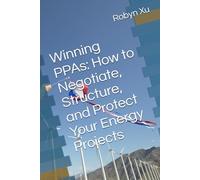 Winning PPAs: How to Negotiate, Structure, and Protect Your Energy Projects
