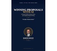 WINNING PROPOSALS WITH AI: A Practical Guide to Smarter, Faster, and Compliant Proposal Writing (AI in GovCon Series)
