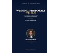 WINNING PROPOSALS WITH AI: A Practical Guide to Smarter, Faster, and Compliant Proposal Writing (AI in GovCon Series)