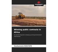 Winning public contracts in Africa: An operational guide to drawing up winning technical and financial bids