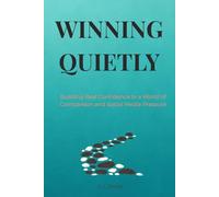 WINNING QUIETLY: Building Real Confidence in a World of Comparison and Social Media Pressure